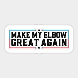 Make My Elbow Great Again Funny Elbow Surgery Recovery Sticker